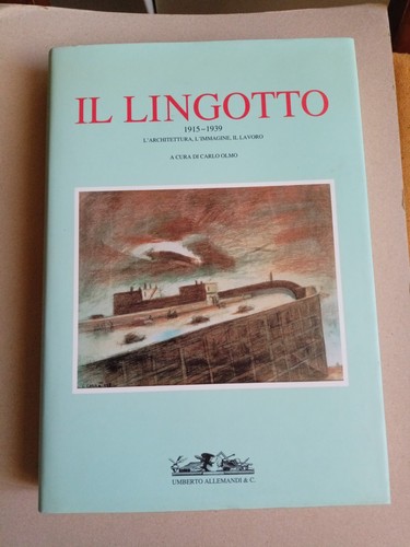 Lingotto 1915 1939 - il, 1915-1939
